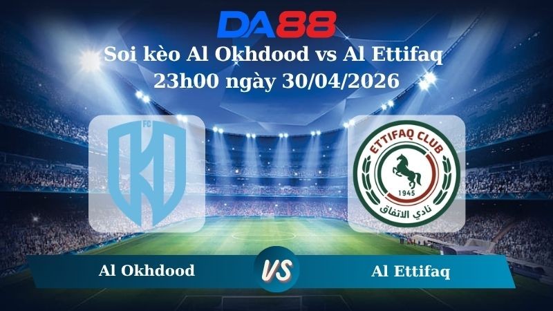 DA88 Nhận định soi kèo Al Okhdood vs Al Ettifaq 23h00 ngày 30/04/2026 – Saudi Professional League