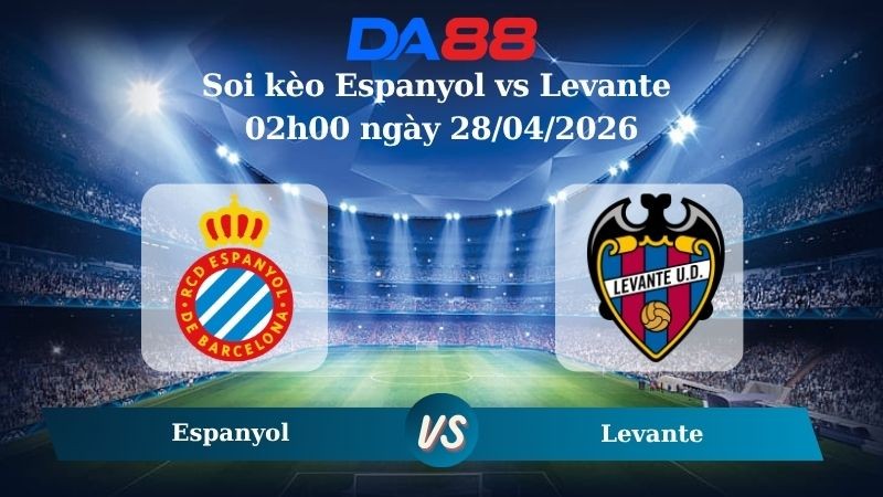 DA88 Nhận định soi kèo Espanyol vs  Levante 02h00 ngày 28/04/2026 – La Liga