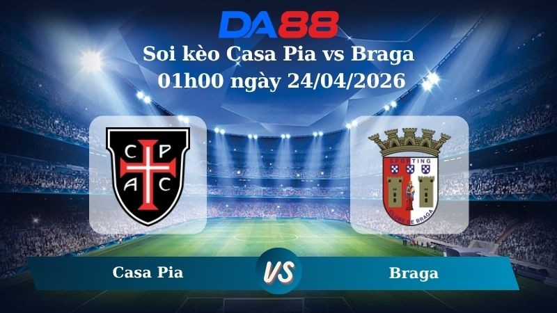 DA88 Nhận định soi kèo Casa Pia vs Braga 01h00 ngày 24/04/2026 – VĐQG Bồ Đào Nha