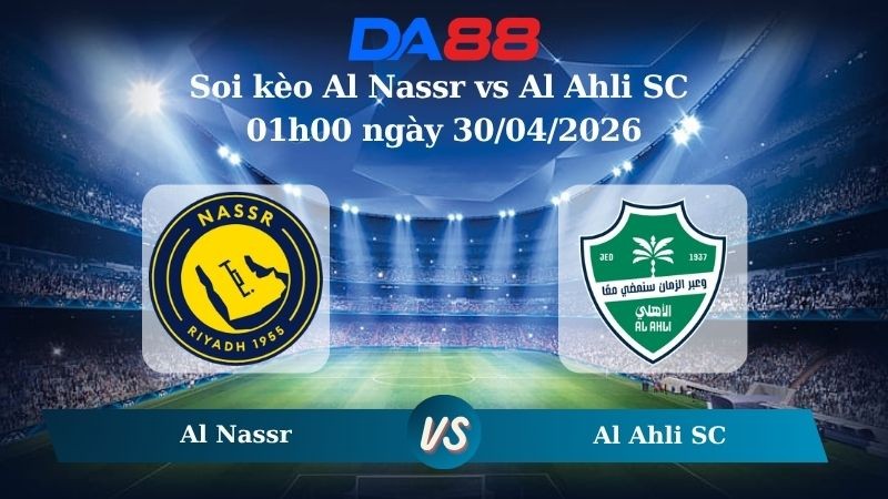 DA88 Nhận định soi kèo Al Nassr vs Al Ahli SC 01h00 ngày 30/04/2026 – Saudi Professional League