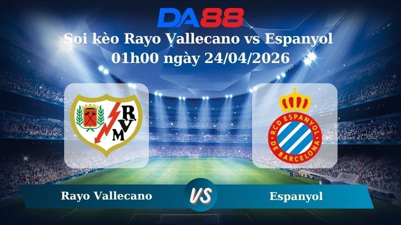 DA88 Nhận định soi kèo Rayo Vallecano vs Espanyol 01h00 ngày 24/04/2026 - La Liga