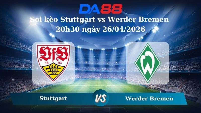 DA88 Nhận định soi kèo Stuttgart vs Werder Bremen 20h30 ngày 26/04/2026 – Bundesliga